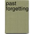 Past Forgetting