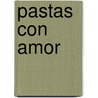 Pastas Con Amor door Aida Esperanza Leuro