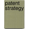 Patent Strategy door H. Jackson Knight