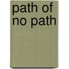 Path Of No Path by Richard Payne