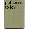 Pathways To Joy by Eileen Nora Mitson