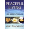 Peaceful Living by Mary Mackenzie