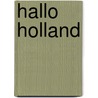 Hallo Holland by Onbekend