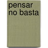 Pensar No Basta door Jules Renard