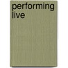 Performing Live by Richard Shusterman