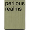 Perilous Realms by Marjorie Burns
