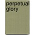 Perpetual Glory