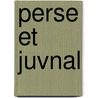 Perse Et Juvnal by Persius Persius