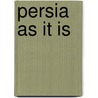 Persia As It Is door Onbekend