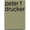 Peter F Drucker door Onbekend