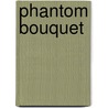 Phantom Bouquet by Edward Parrish