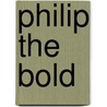 Philip the Bold door Richard Vaughan