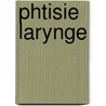 Phtisie Larynge door Achille Gouguenheim