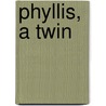 Phyllis, A Twin door Dorothy Whitehill