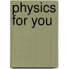 Physics For You door Lawrie Ryan