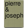 Pierre & Joseph by Rene Bazin