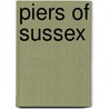 Piers Of Sussex by Martin Easdown