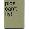 Pigs Can't Fly! door Ben Cort