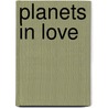 Planets In Love by John Townley