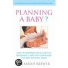 Planning A Baby door Dr Sarah Brewer