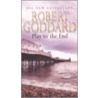 Play To The End by Robert Goddard