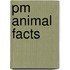 Pm Animal Facts