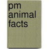 Pm Animal Facts by Elizabeth Russell-Arnot