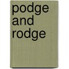 Podge And Rodge door Miriam T. Timpledon