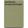 Werkboek kindernefrologie door J.A.E. van Wijk