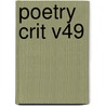 Poetry Crit V49 by Gale Group