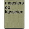Meesters op Kasseien door P. Sergent