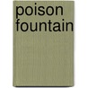 Poison Fountain by Unknown