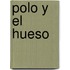 Polo y El Hueso