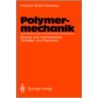Polymermechanik door Friedrich R. Schwarzl