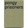 Pongy Prisoners by Elizabeth Newberry