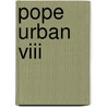 Pope Urban Viii by Miriam T. Timpledon