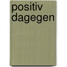 Positiv dagegen door Onbekend