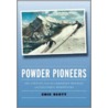 Powder Pioneers door Chic Scott