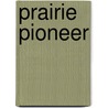 Prairie Pioneer door Fred Grant