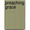 Preaching Grace door Kennon L. Callahan