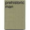 Prehistoric Man by Sir Daniel Wilson