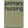 Primary Nursing door Marie Manthey