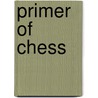 Primer of Chess door Jose R. Capablanca