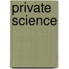 Private Science door Arnold Thackray