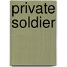 Private Soldier by John Shipp