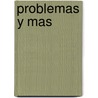 Problemas y Mas by Francis Gardella