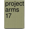 Project Arms 17 door Kyouichi Nanatsuki