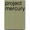 Project Mercury by John E. Catchpole