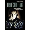 Projected Fears door Kendall R. Phillips