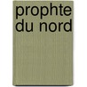 Prophte Du Nord door Charles Byse